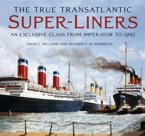 The True Transatlantic Super-Liners - An Exclusive Class from Imperator to QM2