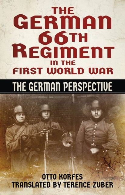 The German 66th Regiment in the First World War - The German Perspective