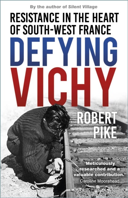 Defying Vichy - Resistance in the Heart of South-West France