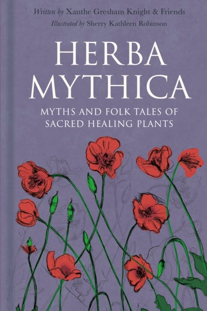 Herba Mythica - Myths and Folk Tales of Sacred Healing Plants