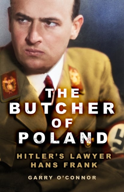 The Butcher of Poland - Hitler's Lawyer Hans Frank