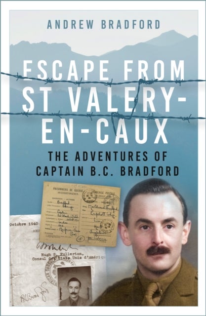 Escape from St-Valery-en-Caux - The Adventures of Captain B.C. Bradford
