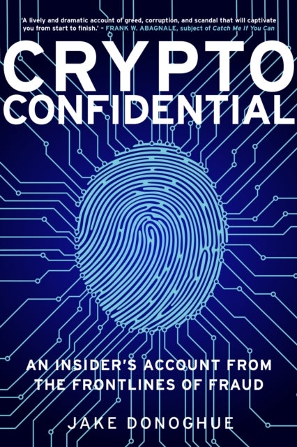 Crypto Confidential - An Insider's Account from the Frontlines of Fraud
