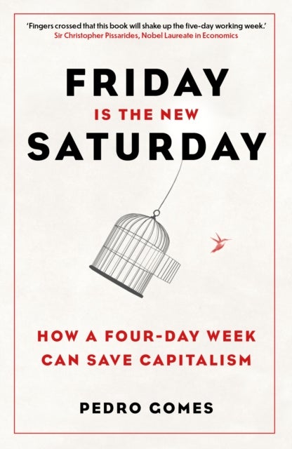 Friday is the New Saturday - How a Four-Day Week Can Save Capitalism