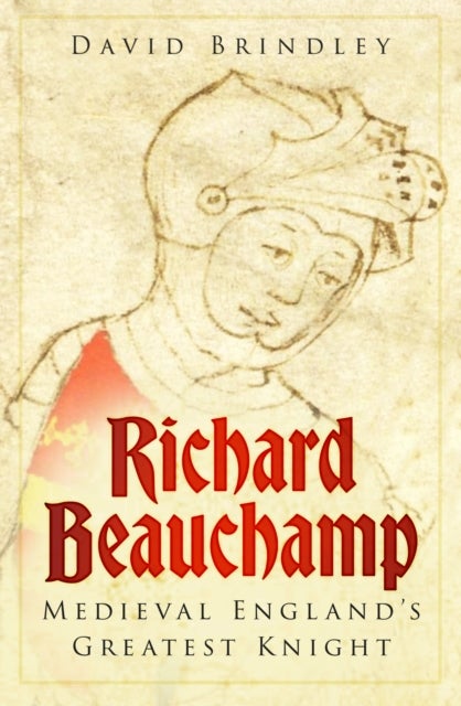Richard Beauchamp - Medieval England's Greatest Knight
