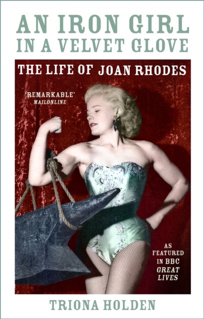 An Iron Girl in a Velvet Glove - The Life of Joan Rhodes