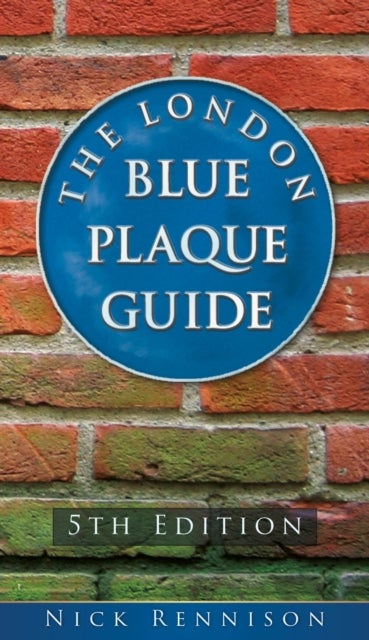 The London Blue Plaque Guide - Fifth Edition