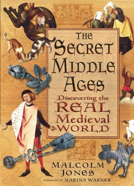 The Secret Middle Ages - Discovering the Real Medieval World
