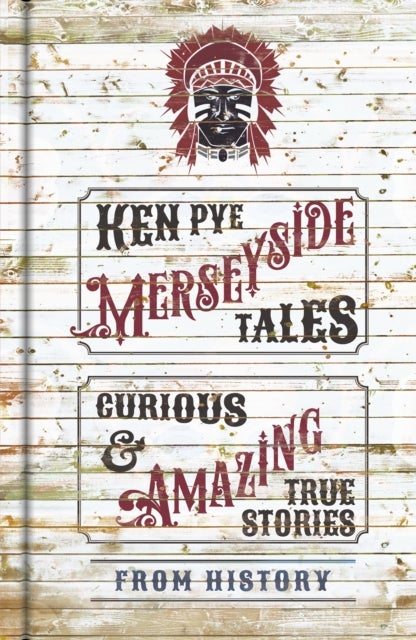 Merseyside Tales - Curious and Amazing True Stories from History