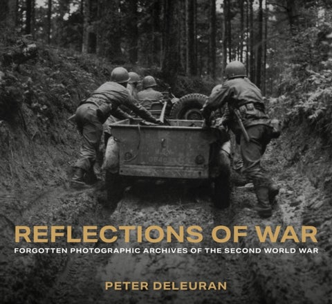 Reflections of War - Forgotten Photographic Archives of the Second World War