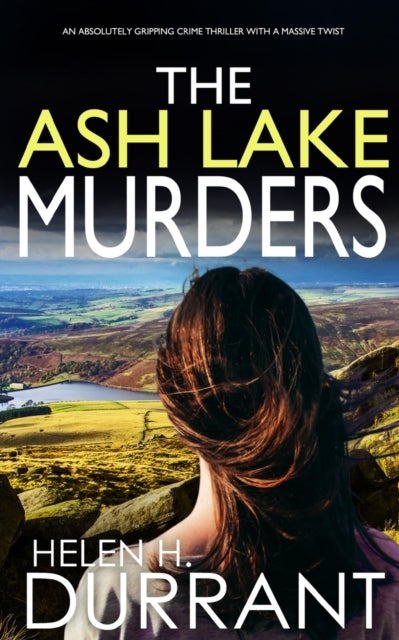 Bilde av The Ash Lake Murders An Absolutely Gripping Crime Thriller With A Massive Twist Av Helen H Durrant