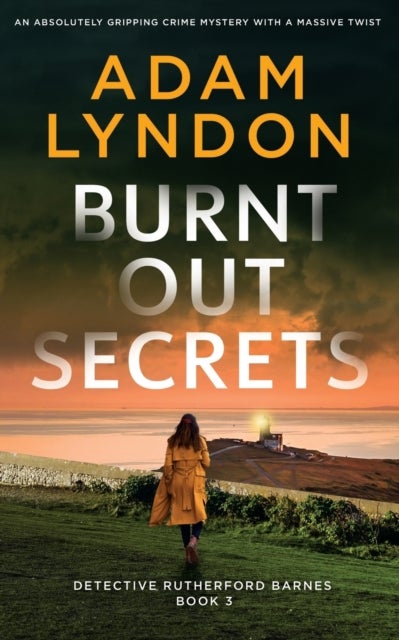 Bilde av Burnt Out Secrets An Absolutely Gripping Crime Mystery With A Massive Twist Av Adam Lyndon