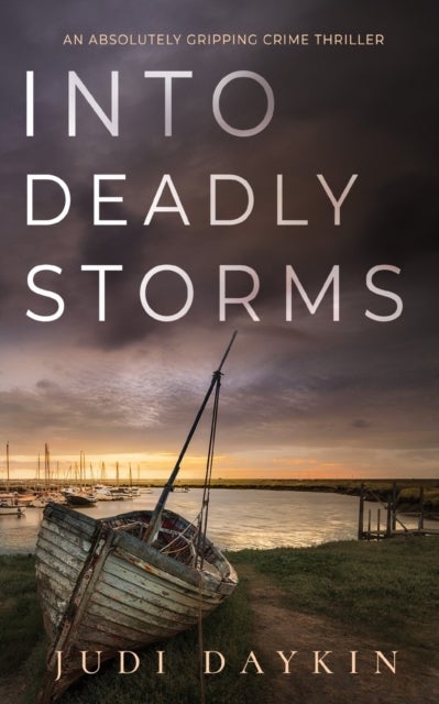 Bilde av Into Deadly Storms An Absolutely Gripping Crime Thriller Av Judi Daykin