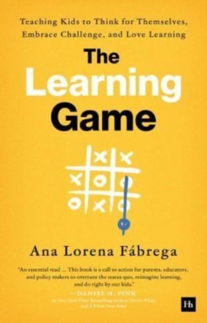 The Learning Game - Teaching Kids to Think for Themselves, Embrace Challenge, and Love Learning