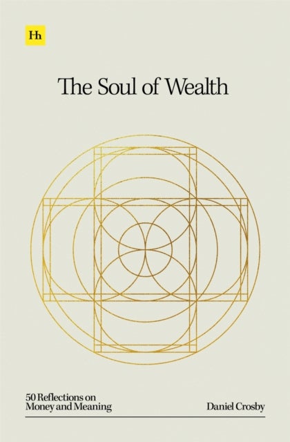 The Soul of Wealth - 50 reflections on money and meaning