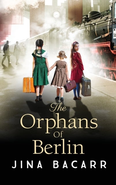 The Orphans of Berlin - The heartbreaking World War 2 historical novel by Jina Bacarr