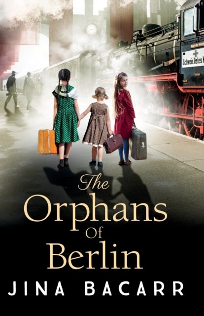 The Orphans of Berlin - The heartbreaking World War 2 historical novel by Jina Bacarr