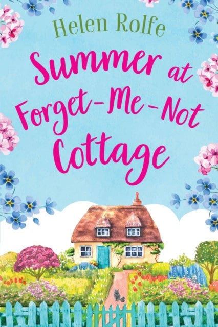 Summer at Forget-Me-Not Cottage - An uplifting, romantic read from Helen Rolfe