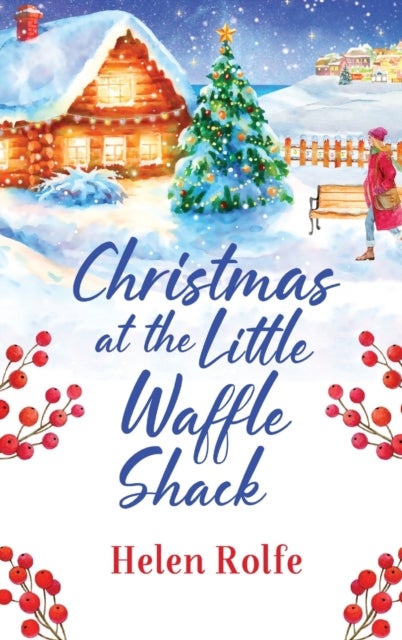 Christmas at the Little Waffle Shack - A wonderfully festive, feel-good read from Helen Rolfe