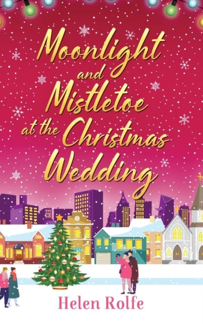 Moonlight and Mistletoe at the Christmas Wedding - A heartwarming, romantic festive read from Helen Rolfe