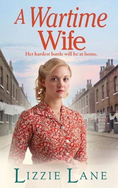 A Wartime Wife - A gripping historical saga from bestseller Lizzie Lane