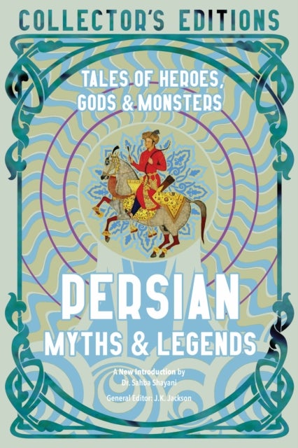 Persian Myths & Legends - Tales of Heroes, Gods & Monsters