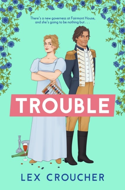 Trouble - The new laugh-out-loud Regency romp from Lex Croucher