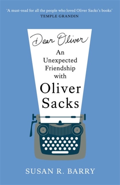 Dear Oliver - An unexpected friendship with Oliver Sacks