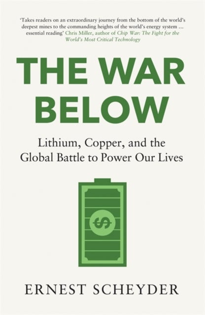 The War Below: AS HEARD ON BBC RADIO 4 ¿TODAY¿ - Lithium, copper, and the global battle to power our lives