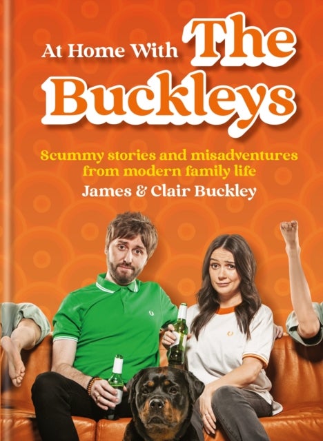 At Home With The Buckleys - Scummy stories and misadventures from modern family life