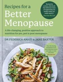 Recipes for a Better Menopause - A life-changing, positive approach to nutrition for pre, peri and post menopause