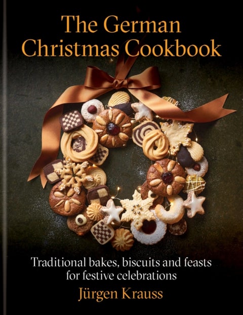 The German Christmas Cookbook - Traditional cakes, biscuits, breads and more for a festive celebration