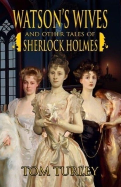 Bilde av Watson&#039;s Wives And Other Tales Of Sherlock Holmes Av Thomas A Turley