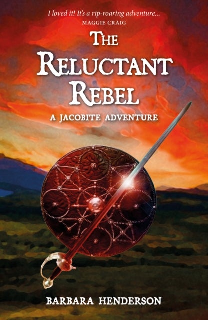 The Reluctant Rebel - A Jacobite Novel