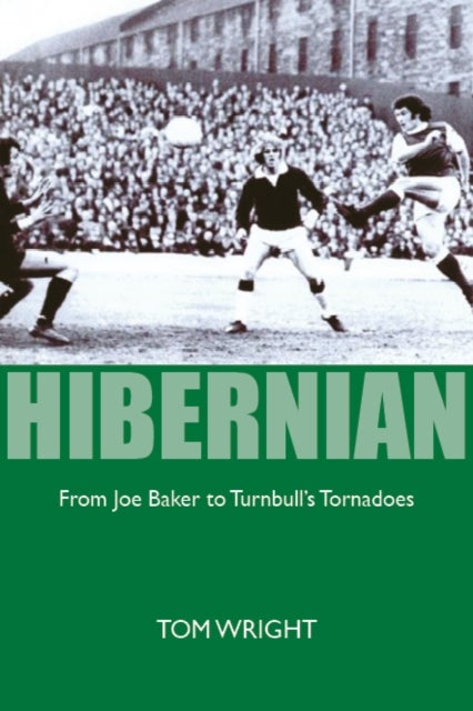 Hibernian - From Joe Baker to Turnbull's Tornadoes