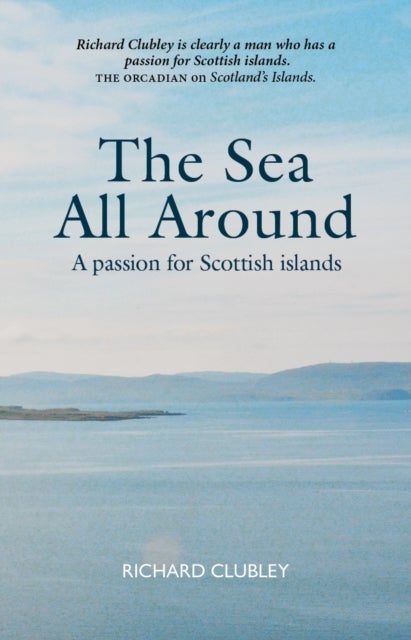 The Sea All Around - Travels in Scottish Islands