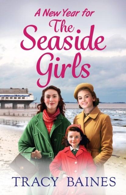 A New Year for The Seaside Girls - A heartwarming historical saga from Tracy Baines
