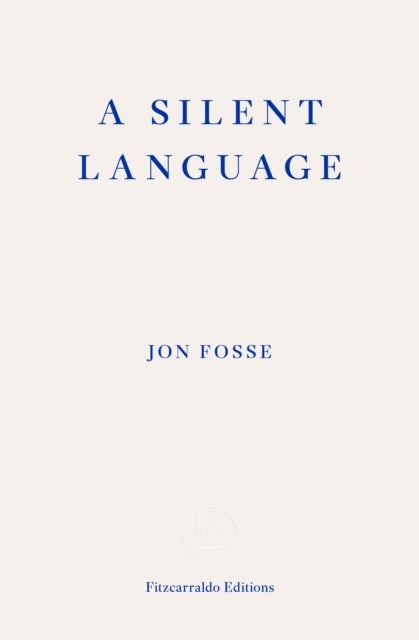 Bilde av A Silent Language ¿ Winner Of The 2023 Nobel Prize In Literature Av Jon Fosse