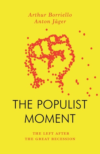 The Populist Moment - The Left After the Great Recession