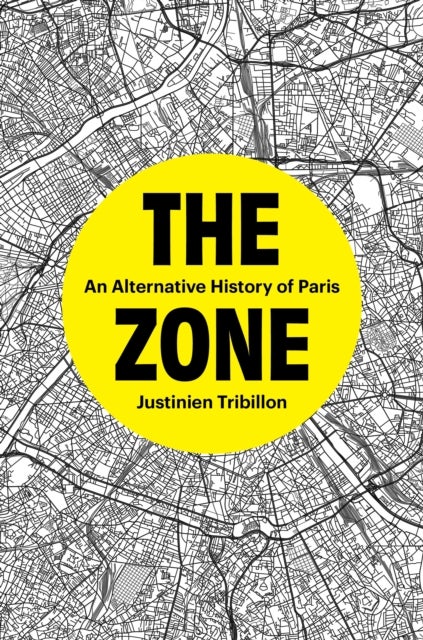 The Zone - An Alternative History of Paris