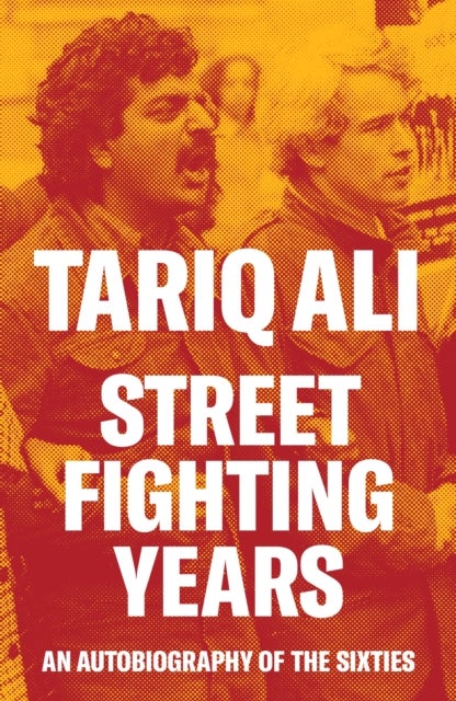 Street-Fighting Years - An Autobiography of the Sixties
