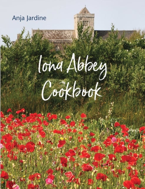 Bilde av Iona Abbey Cookbook Av Anja Jardine