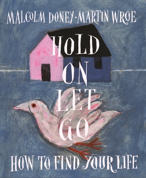 Hold On, Let Go - How to find your life