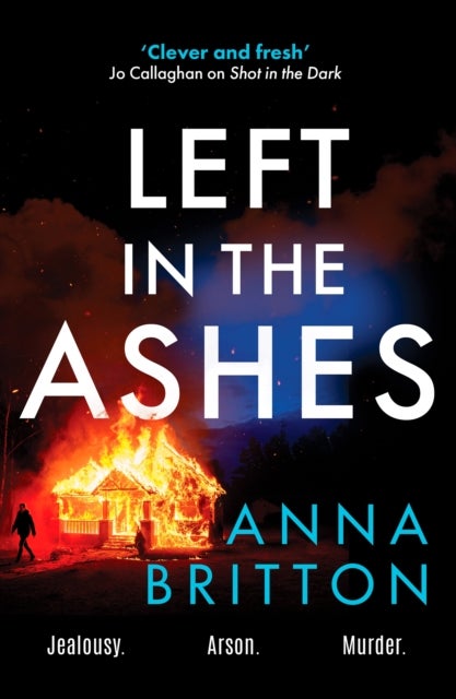 Left in the Ashes - A pulse-pounding, unputdownable police procedural from an exciting new voice in British crime fictio