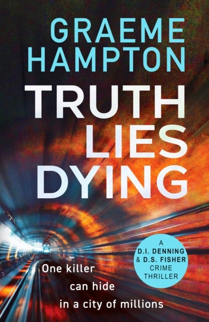 Truth Lies Dying - A gripping, unputdownable crime thriller