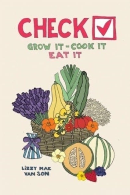 Bilde av Check! Grow It - Cook It - Eat It Av Lizzy Mae Van Son