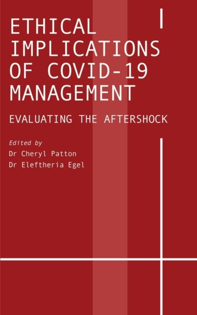 Ethical Implications of COVID-19 Management - Evaluating the Aftershock