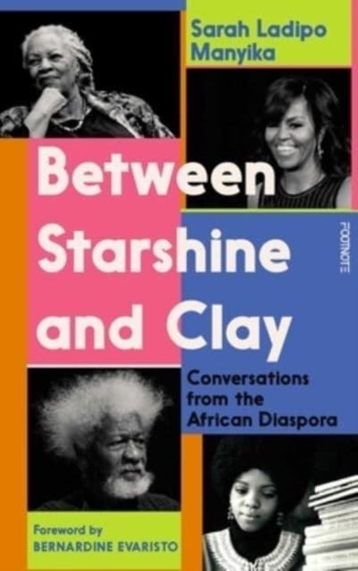 Between Starshine and Clay - Conversations from the African Diaspora