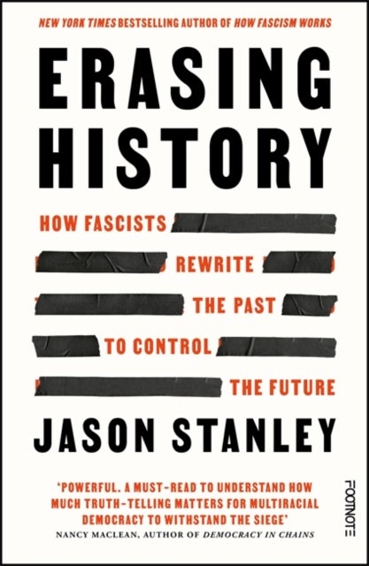 Erasing History - How Fascists Rewrite the Past to Control the Future