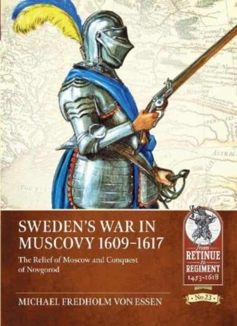 Sweden's War in Muscovy, 1609-1617 - The Relief of Moscow and Conquest of Novgorod
